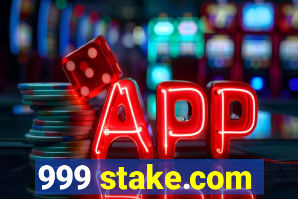 999 stake.com